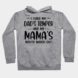 I Have My Dad's Temper and My Mama's Mouth Watch Out Hoodie